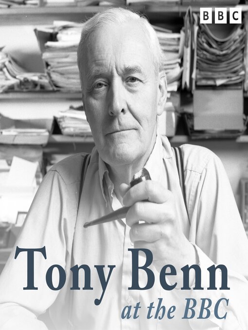 Title details for Tony Benn at the BBC by Tony Benn - Available